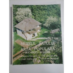 MUZEUL  SATULUI  SI  DE  ARTA  POPULARA  BUCURESTI- ROMANIA  (prezentare in limbile: romana, franceza si engleza)  -  Coordonator  Jana  Negoita  